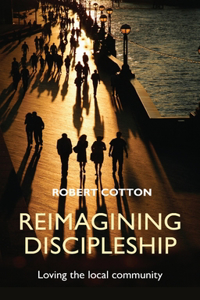 Reimagining Discipleship - Loving the Local Community