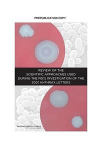 Review of the Scientific Approaches Used During the Fbi's Investigation of the 2001 Anthrax Letters