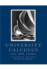 University Calculus: Alternate Edition, Part One (Single Variable, Chap 1-10)