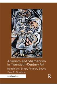 Animism and Shamanism in Twentieth-Century Art