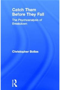 Catch Them Before They Fall: The Psychoanalysis of Breakdown