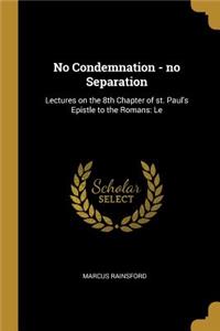 No Condemnation - no Separation