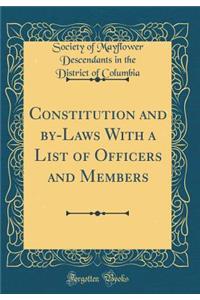 Constitution and By-Laws with a List of Officers and Members (Classic Reprint)