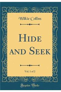Hide and Seek, Vol. 1 of 2 (Classic Reprint)