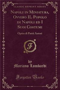 Napoli in Miniatura, Ovvero Il Popolo Di Napoli Ed I Suoi Costumi