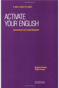 Activate your English Intermediate Self-study workbook: A Short Course for Adults: Intermediate: Self-study Workbook