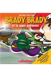 Brady Brady Et La Super Patineuse