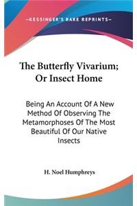The Butterfly Vivarium; Or Insect Home