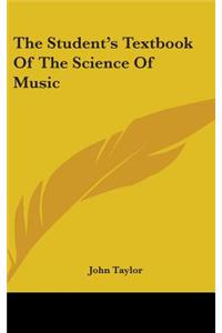 The Student's Textbook Of The Science Of Music