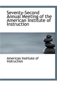 Seventy-Second Annual Meeting of the American Institute of Instruction