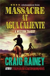Massacre at Agua Caliente: A Western Tragedy