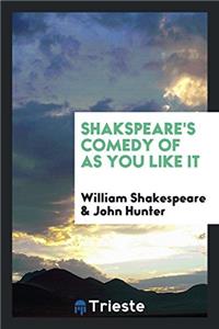 Shakspeare's Comedy of as You Like It