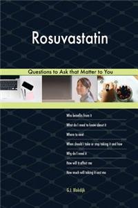 Rosuvastatin 478 Questions to Ask that Matter to You