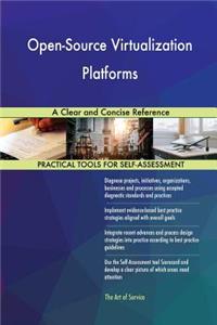 Open-Source Virtualization Platforms A Clear and Concise Reference