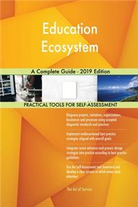 Education Ecosystem A Complete Guide - 2019 Edition