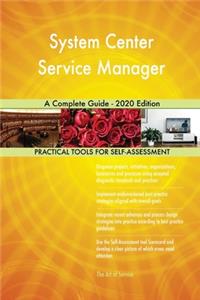 System Center Service Manager A Complete Guide - 2020 Edition