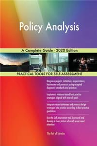 Policy Analysis A Complete Guide - 2020 Edition