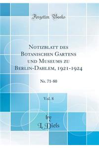Notizblatt Des Botanischen Gartens Und Museums Zu Berlin-Dahlem, 1921-1924, Vol. 8: Nr. 71-80 (Classic Reprint)