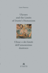Ulysses and the Limits of Dante’s Humanism / Ulisse o dei limiti dell’umanesimo dantesco
