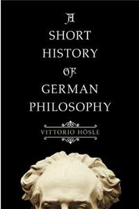 A Short History of German Philosophy