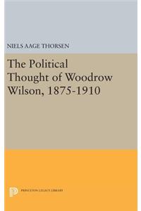 The Political Thought of Woodrow Wilson, 1875-1910