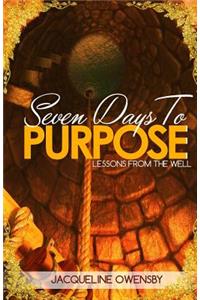 Seven Days To Purpose