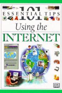 101 Essential Tips : Using The Internet
