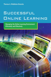 Successful Online Learning: Managing the Online Learning Environment Efficiently and Effectively