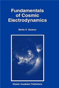 Fundamentals of Cosmic Electrodynamics