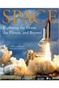 Space: Exploring the Moon, the Planets, and Beyond
