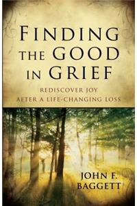 Finding the Good in Grief – Rediscover Joy After A Life–Changing Loss