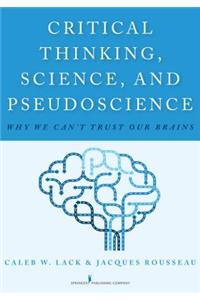 Critical Thinking, Science, and Pseudoscience