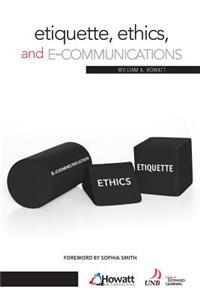 Etiquette, Ethics, and E-Communicatiions