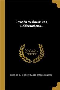 Procès-verbaux Des Délibérations...