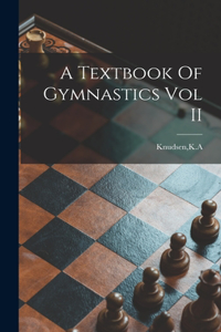 A Textbook Of Gymnastics Vol II