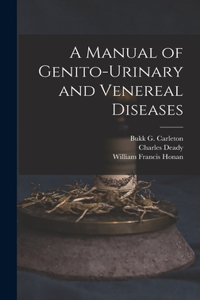 Manual of Genito-urinary and Venereal Diseases