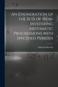 An Enumeration of the Sets of Non-intefering Arithmetic Progressions With Specified Periods