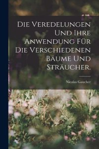 Veredelungen und ihre Anwendung für die Verschiedenen Bäume und Sträucher.