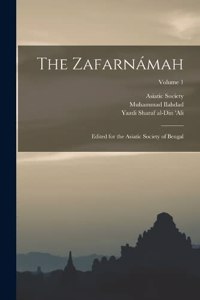 Zafarnámah; Edited for the Asiatic Society of Bengal; Volume 1