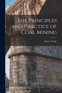 Principles and Practice of Coal Mining
