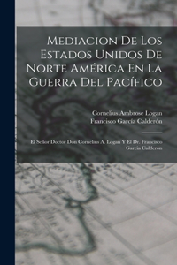 Mediacion De Los Estados Unidos De Norte América En La Guerra Del Pacífico