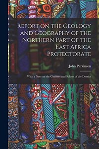 Report on the Geology and Geography of the Northern Part of the East Africa Protectorate