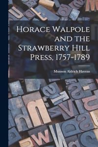 Horace Walpole and the Strawberry Hill Press, 1757-1789