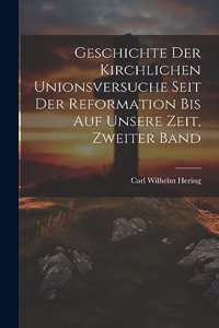 Geschichte der kirchlichen Unionsversuche seit der Reformation bis auf unsere Zeit, Zweiter Band