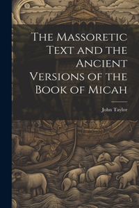 Massoretic Text and the Ancient Versions of the Book of Micah