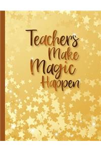 Teachers Make Magic Happen
