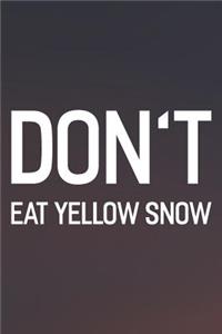 Don't Eat Yellow Snow