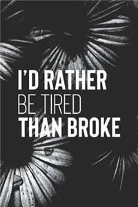 I'd Rather Be Tired Than Broke