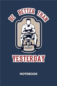 Be Better Than Yesterday NOTEBOOK