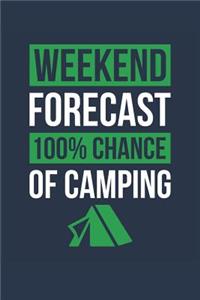 Camping Notebook 'Weekend Forecast 100% Chance of Camping' - Funny Gift for Camper - Camping Journal